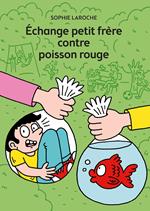 Échange petit frère contre poisson rouge