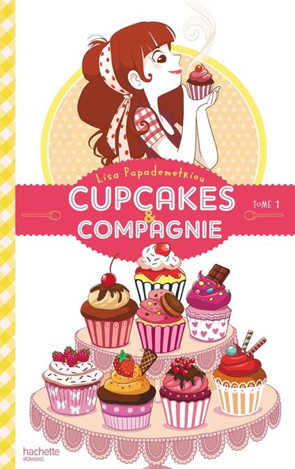 Cupcakes et compagnie - Tome 1 - La gourmandise n'est pas du tout un vilain défaut - Lisa Papademetriou - ebook