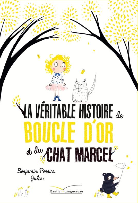 La véritable histoire de Boucle d'Or et du Chat Marcel - Benjamin Perrier,Jules - ebook