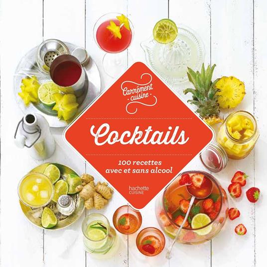 Cocktails 100 recettes avec et sans alcool