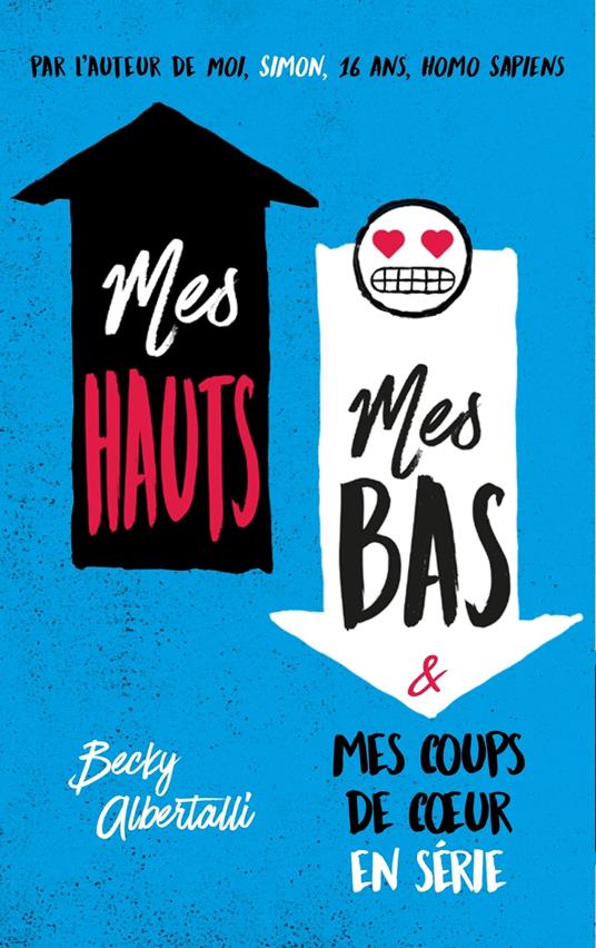 Mes hauts, mes bas et mes coups de coeur en série - Becky Albertalli,Mathilde Tamae-Bouhon - ebook