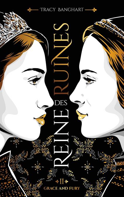 Grace and Fury - Tome 2 - Reine des ruines - Tracy Banghart,Alice DELARBRE - ebook