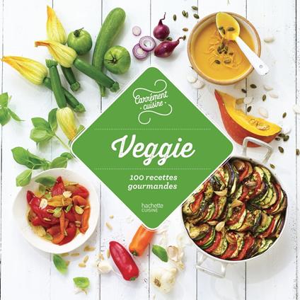 Veggie - 100 recettes gourmandes