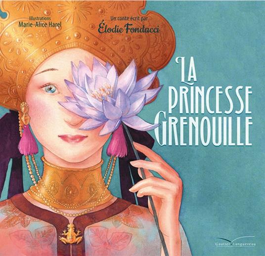 La Princesse Grenouille - Elodie Fondacci,Marie-Alice Harel - ebook