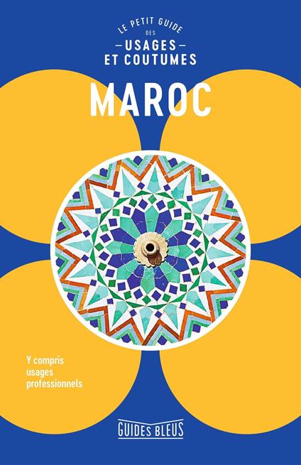 Maroc : le petit guide des usages et coutumes