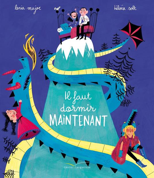 Il faut dormir maintenant ! - Lenia Major,Héloïse Solt - ebook