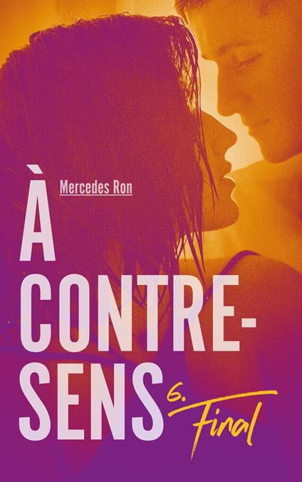 À contre-sens - Tome 6 - Final - Mercedes Ron,Nathalie Nédélec-Courtès - ebook