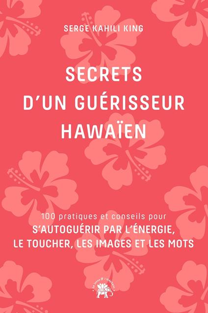 Secrets d'un guérisseur Hawaïen