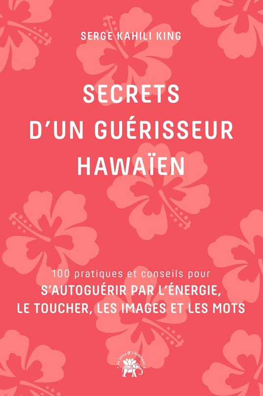 Secrets d'un guérisseur Hawaïen