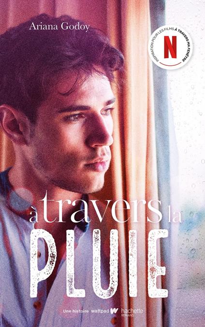 A travers la pluie - Inspiration pour les films A travers ma fenêtre sur Netflix - Ariana Godoy,Nicolas Ancion,Axelle DEMOULIN - ebook