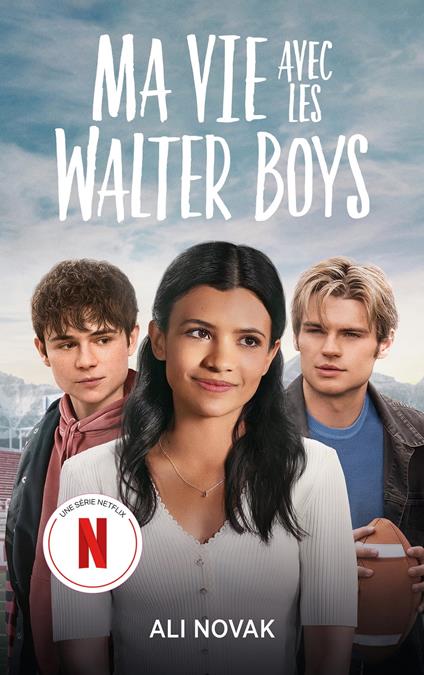 Ma vie avec les Walter Boys - le roman à l'origine de la série Netflix - Ali Novak,Sophie Dabat - ebook