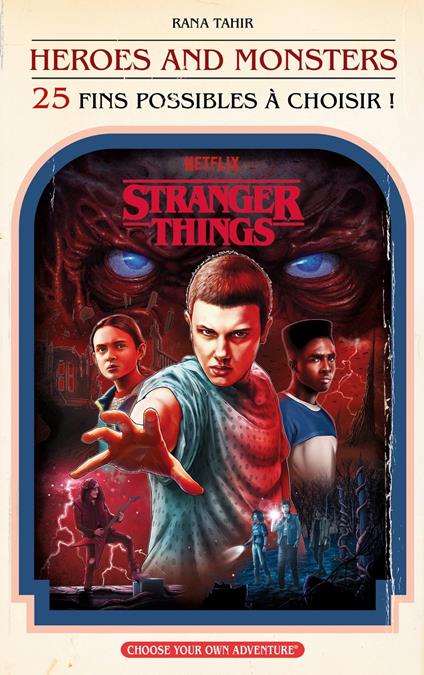 Stranger Things : Héros et Monstres (25 fins possibles à choisir) - Netflix,Rana Tahir,Alice DELARBRE - ebook