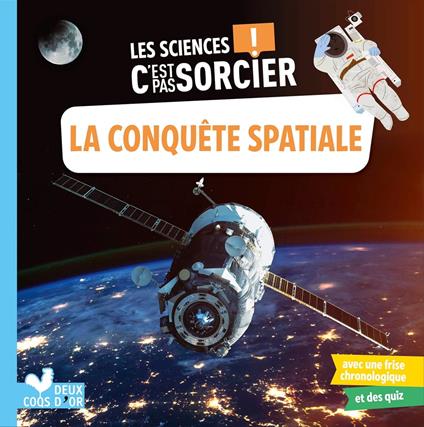 Les sciences C'est pas sorcier - La conquête spatiale - Aurélie Desfour,Claire Wortemann - ebook