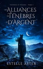 Ténèbres et Nuages - Tome 1 : Les Alliances de Ténèbres et d'Argent