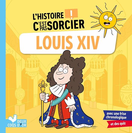 L'histoire C'est pas sorcier - Louis XIV - Bosc Frédéric,Jérémy Guignette - ebook