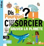 Dis pourquoi - sauver la planète C'est pas sorcier