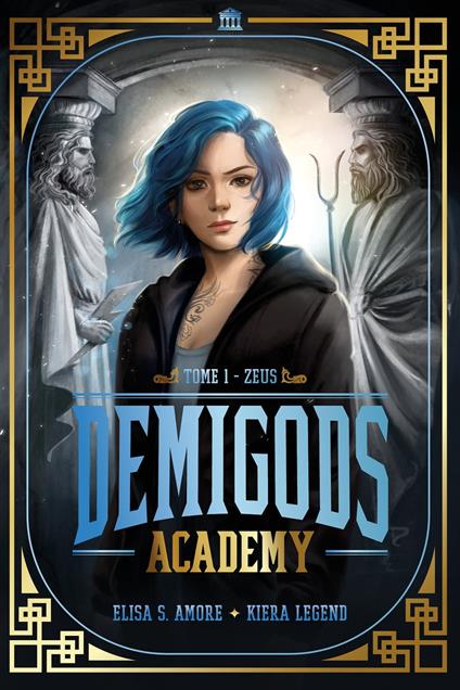 Demigods Academy - Année 1 - Zeus - Kiera Legend,Elisa S. Amore,Brigitte Hébert - ebook