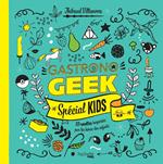 Gastronogeek - Spécial kids