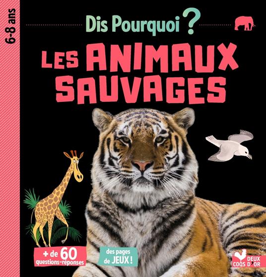 Dis pourquoi Les animaux sauvages - Eric Mathivet,Collectif - ebook