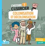 L'histoire C'est pas sorcier - Colonisation et décolonisation