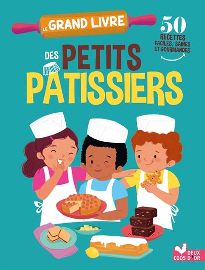 Le grand livre des petits pâtissiers - Marie Pourrech,Solenne & Thomas - ebook