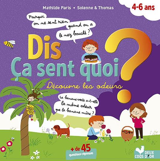 Dis ça sent quoi ? Découvre les odeurs - Mathilde Paris,Solenne et Thomas - ebook