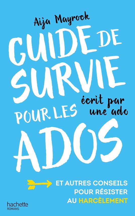 Guide de survie d'une ado pour les ados - Aija Mayrock - ebook