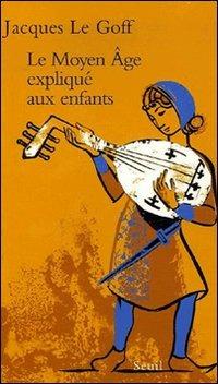 Le moyen age expliqué aux enfants - Jacques Le Goff - copertina