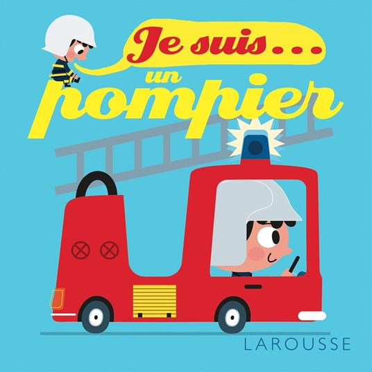 Je suis un pompier - Agnès Besson,Patrick Morize - ebook