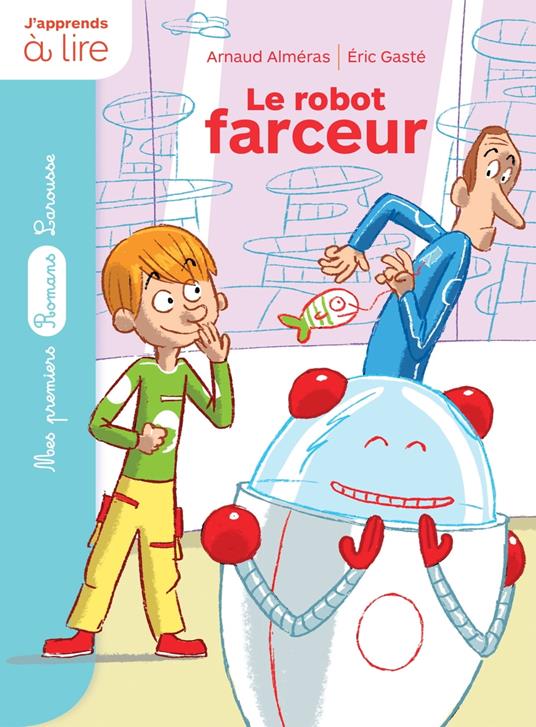 Le robot farceur - Arnaud Alméras,Eric Gasté - ebook