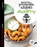 Actifry les 75 meilleures recettes légères mais gourmandes