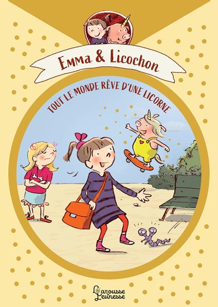 Emma et Licochon - Tout le monde rêve d'une licorne - Anna Böhm - ebook