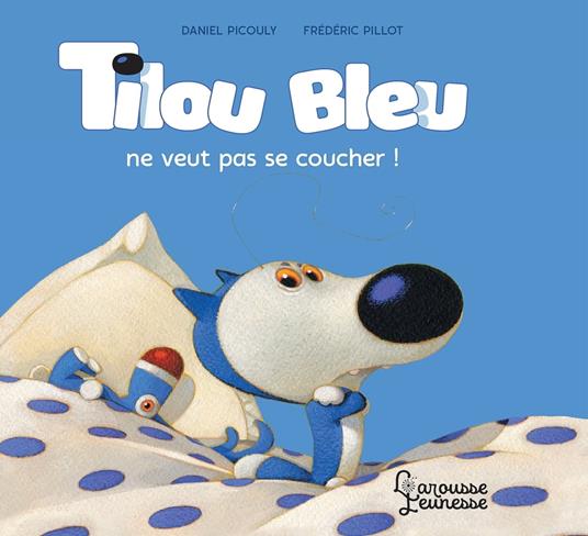 Tilou Bleu ne veut pas se coucher - Daniel Picouly,Frédéric Pillot - ebook
