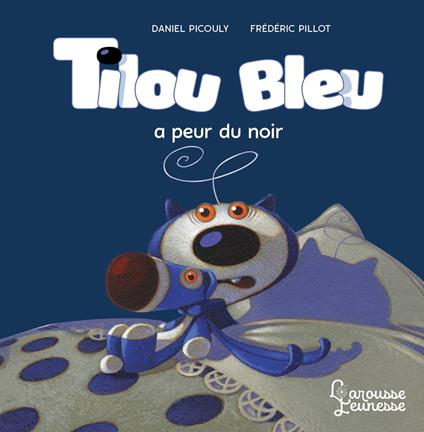Tilou bleu a peur du noir - Daniel Picouly,Frédéric Pillot - ebook