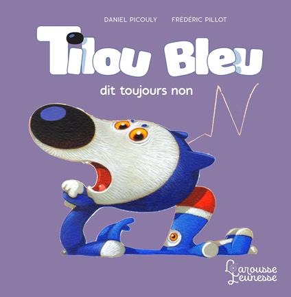 Tilou bleu dit toujours non - Daniel Picouly,Frédéric Pillot - ebook