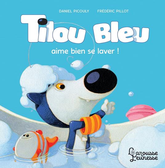 Tilou bleu aime bien se laver - Daniel Picouly,Frédéric Pillot - ebook