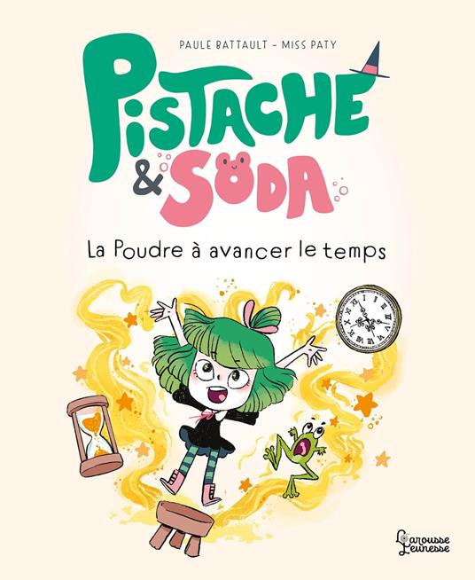 Pistache et Soda - La poudre à avancer le temps - Paule Battault,Paty Miss - ebook