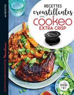 Recettes croustillantes avec Cookeo Extra Crisp