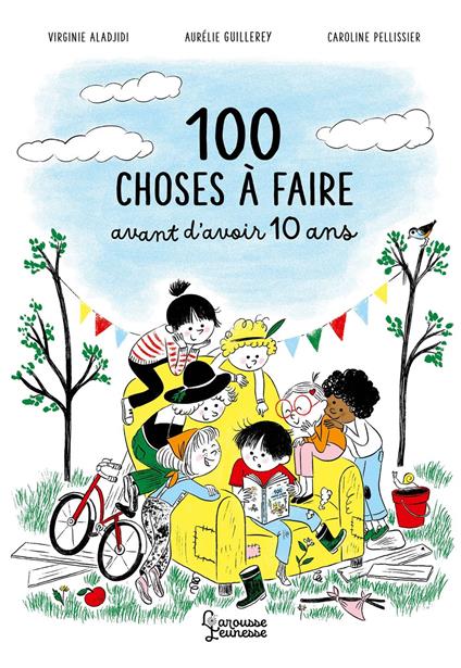 100 choses à faire avant 10 ans - Virginie Aladjdi,Caroline Pellissier,Guillerey Aurélie - ebook