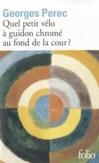 Quel petit velo a guidon chrome au fond de la cour? - Georges Perec - cover