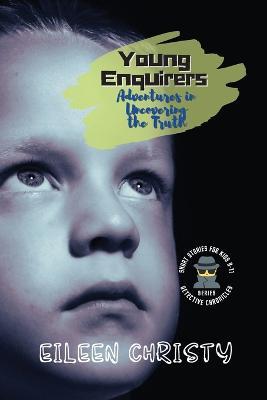 Young Enquirers: Thrilling Short Stories for Kids Aged 9-11 - Eileen Christy - cover