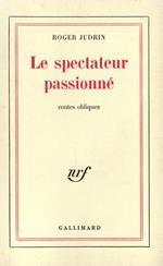 Le spectateur passionné. Contes obliques