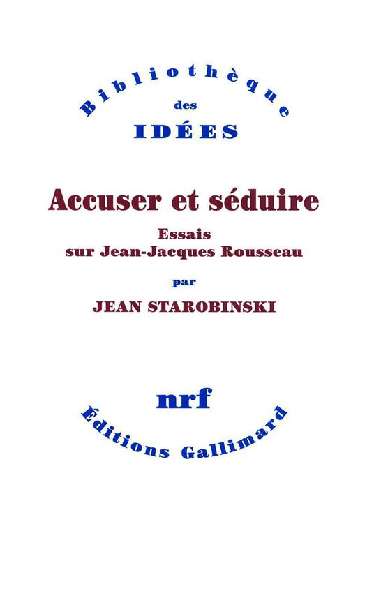 Accuser et séduire. Essais sur Jean-Jacques Rousseau