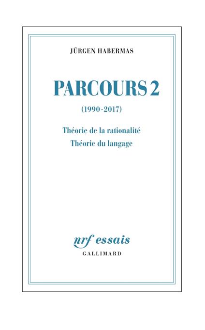 Parcours (Tome 2) - (1990-2017). Théorie de la rationalité - Théorie du langage