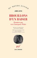 Brouillons d'un baiser. Premiers pas vers Finnegans Wake