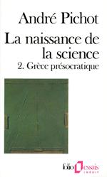 La naissance de la science (Tome 2) - Grèce présocratique