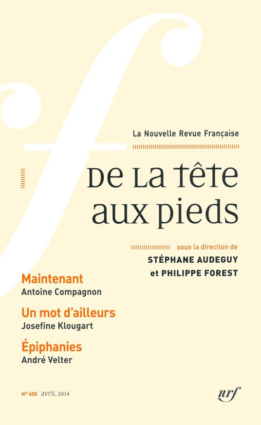 La Nouvelle Revue Française (n° 608) - De la tête aux pieds (Avril 2014)