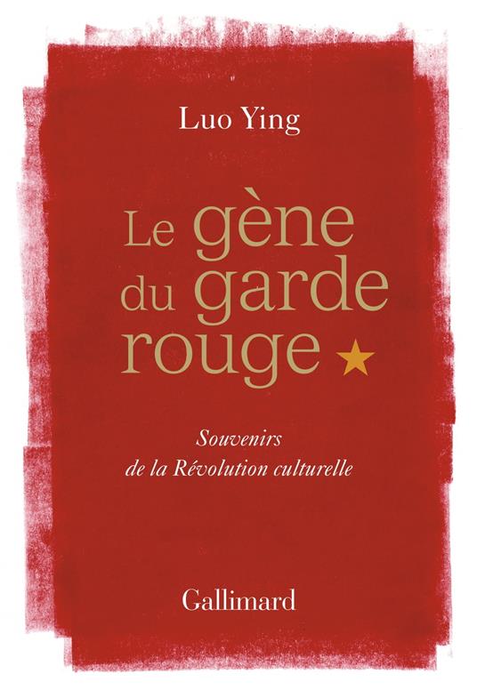 Le gène du garde rouge. Souvenirs de la Révolution culturelle