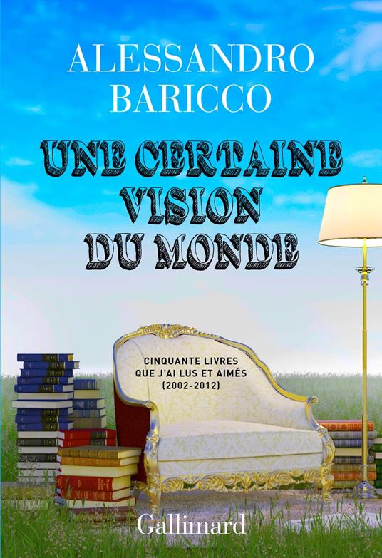 Une certaine vision du monde. Cinquante livres que j'ai lus et aimés (2002-2012)