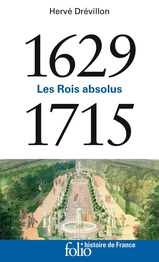 1629-1715. Les Rois absolus